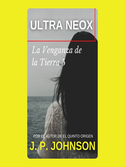 Title details for LA VENGANZA DE LA TIERRA 5. Ultra Neox by J. P. JOHNSON - Available